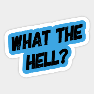 What the Hell? Funny Saying Sticker